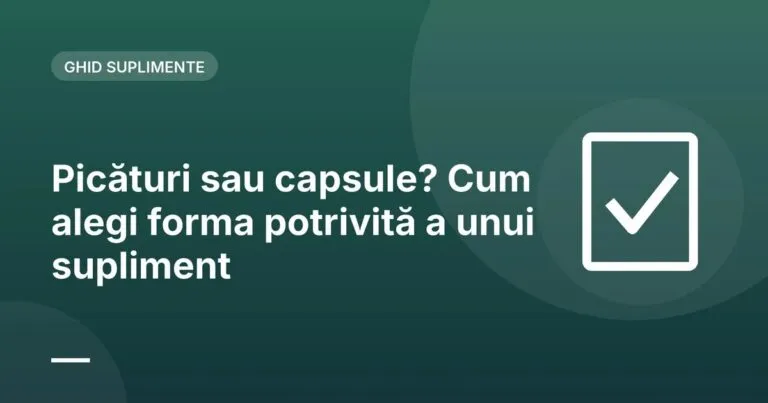 Picături sau capsule? Cum alegi forma potrivită a unui supliment Picături sau capsule? Cum alegi forma potrivită a unui supliment